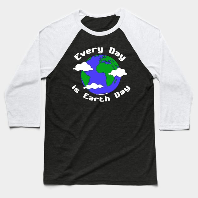 Every Day is Earth Day Baseball T-Shirt by Patsi Nahmi Designs